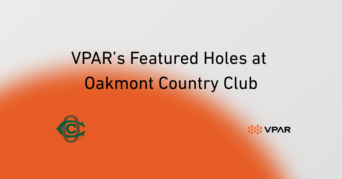 VPAR’s Featured Holes at Oakmont Country Club